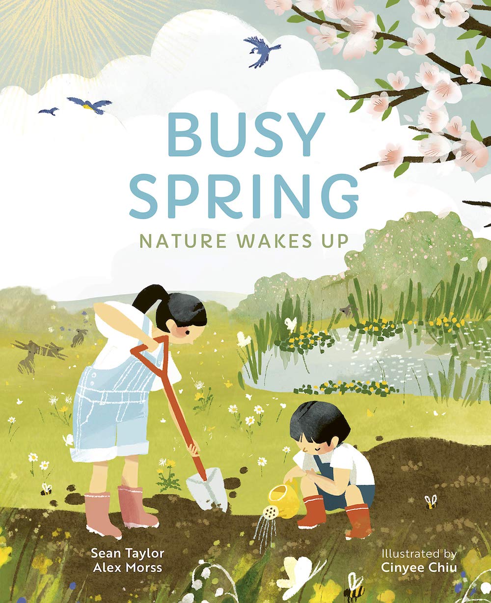 5 new books about spring for kids: Busy Spring: Nature Wakes Up by Sean Taylor and Alex Morss, and illustrated by Cinyee Chiu