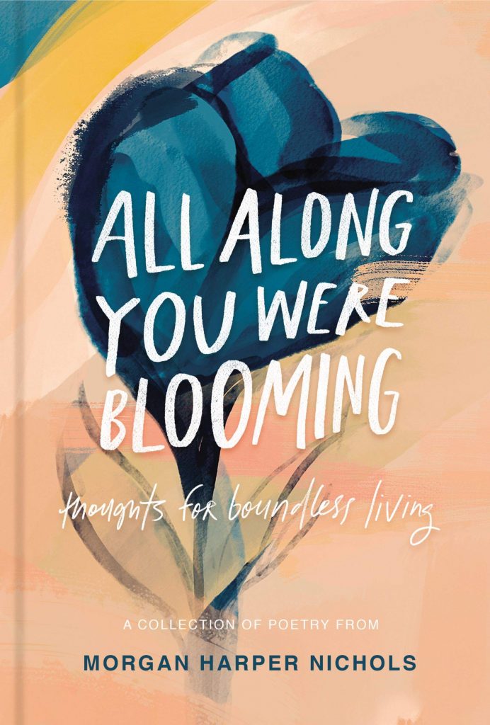 5. All Along You Were Blooming by Morgan Harper Nichols: Great gift books for high school and college graduates