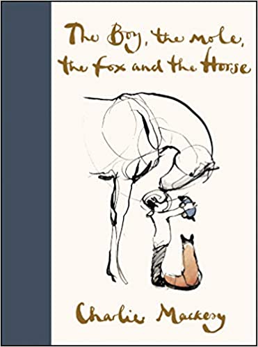 Gift books for high school and college grads: The Boy, the Mole, The Fox, and The Horse by Charlie Mackesy