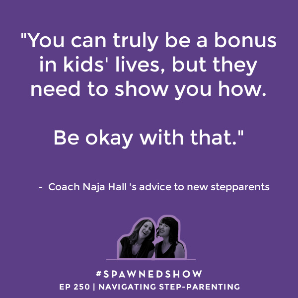 Advice for being a great step-parent with Coach Naja Hall | spawned parenting podcast