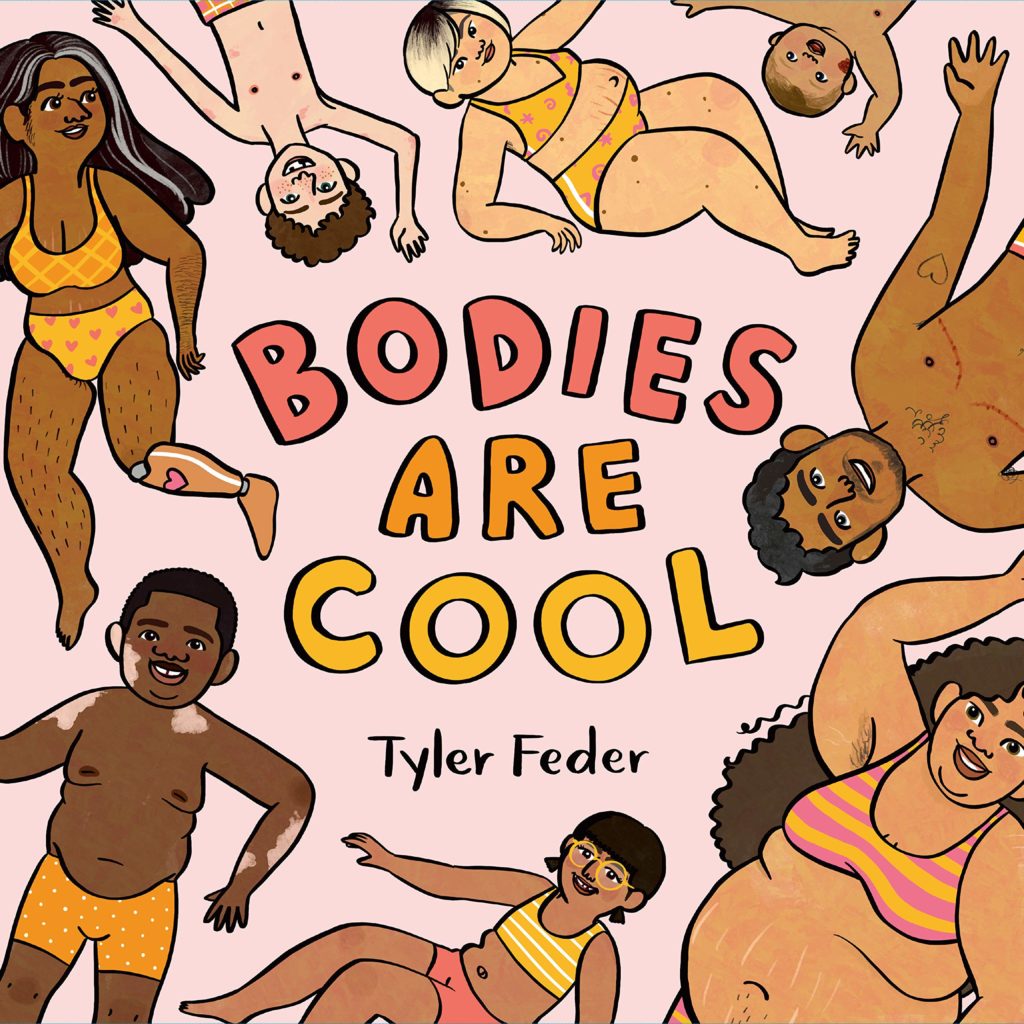 Bodies are Cool is a wonderful new picture book for kids (and us!) by Tyler Feder, whose artwork you may already know and love