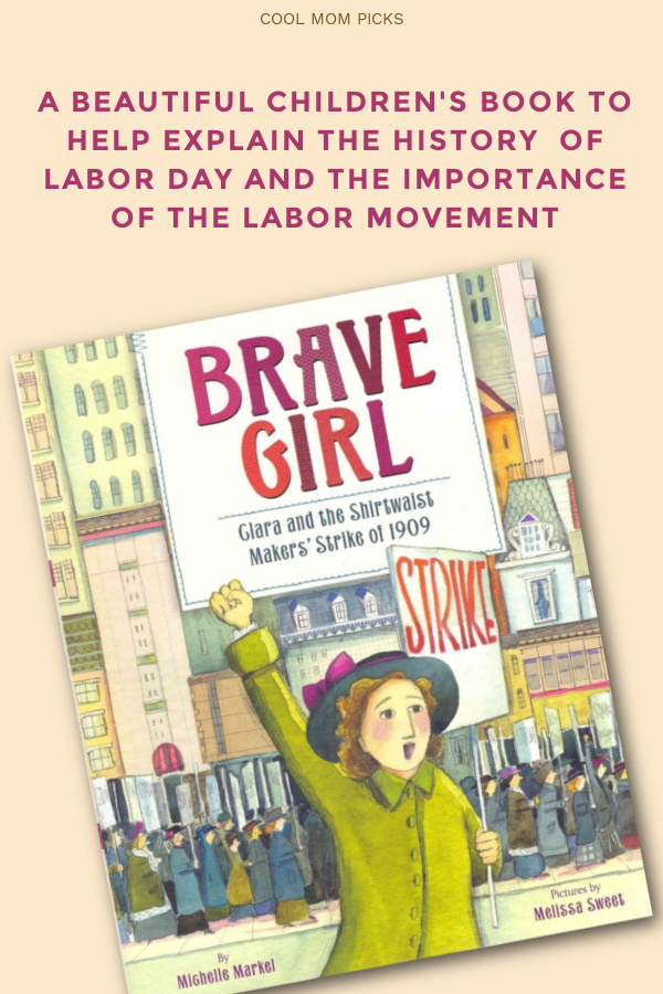 Brave Girl: Clara and the Shirtwaist Makers Strike is  great book explaining the labor movement, unions, and the importance of Labor Day