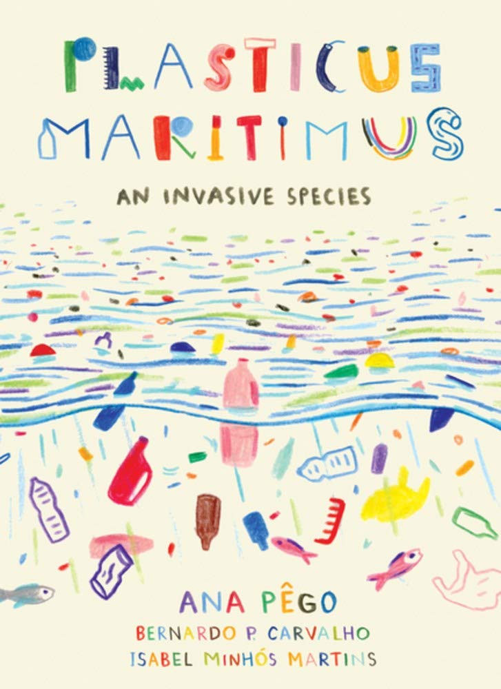 Plasticus Maritimus: An Invasive Species by Ana Pêgo is one of 3 new recommended books for kids about climate change that inform and uplift