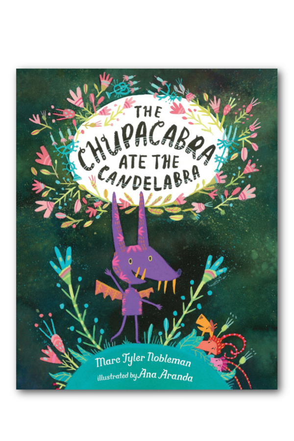 The Chupacabra Ate the Candelabra by Marc Tyler Nobleman and Ana Aranda: Hispanic Heritage Month books for children