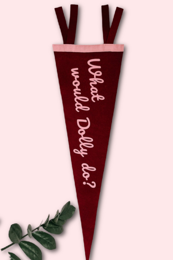 Gifts for Dolly Parton Fans: What Would Dolly Do? handmade felt banner | Pennant People
