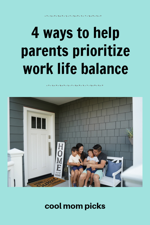 4 ways to help parents prioritize work-life balance | sponsor