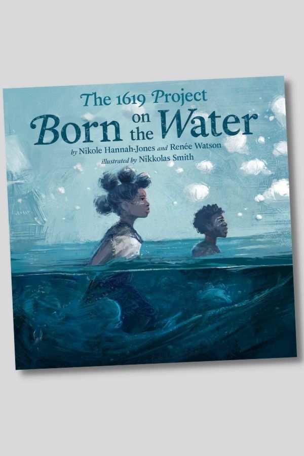 This new 1619 Project book, Born on the Water, is a great home library addition for Black History Month