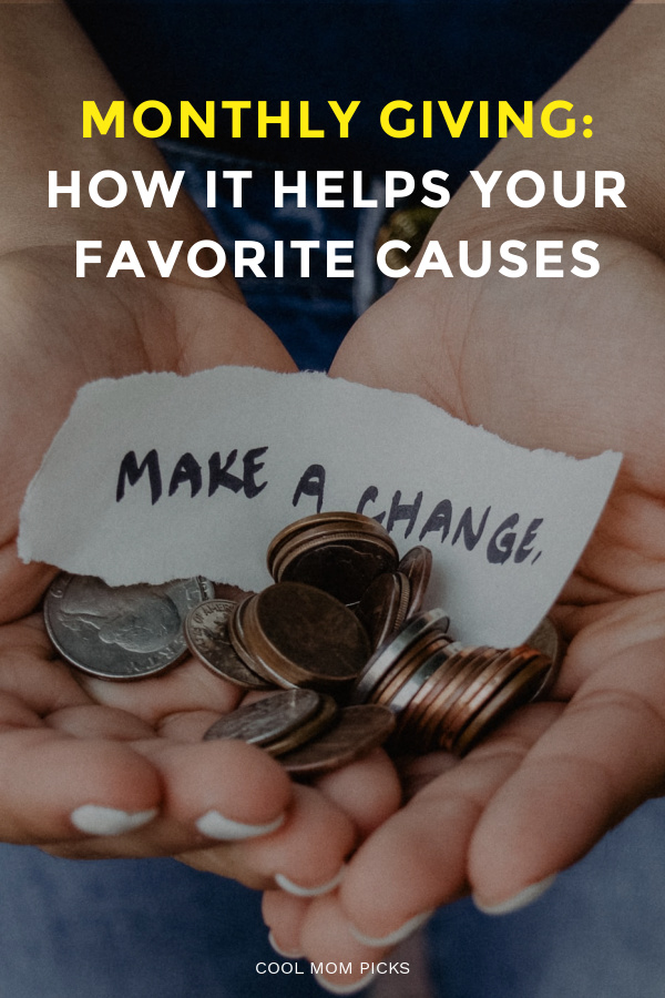 How recurring monthly donations can make a huge difference for your favorite charities and causes