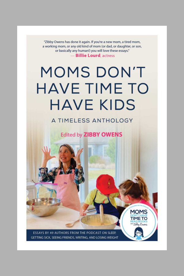 Moms Don't Have Time for Kids: By Zibby Owens