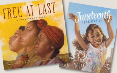 What is Juneteenth? 6 great children’s books (and other resources) that explain this important holiday.