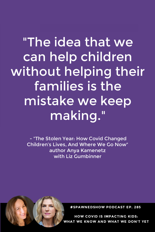 Anya Kamenetz on the Spawned Podcast with Liz Gumbinner: The impact of Covid on kids and families