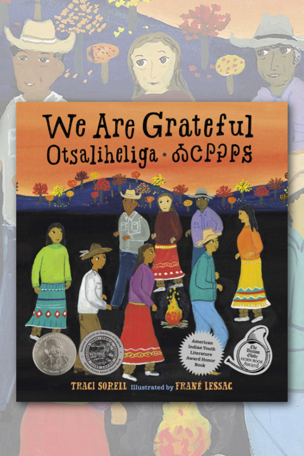 We Are Grateful: This book for kids from a Cherokee author is nice for Thanksgiving, but teaches them to be thankful all year round.
