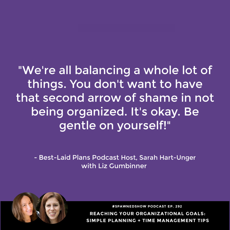 Sarah Hart Unger's tips for time management and organization : Spawned Parenting Podcast