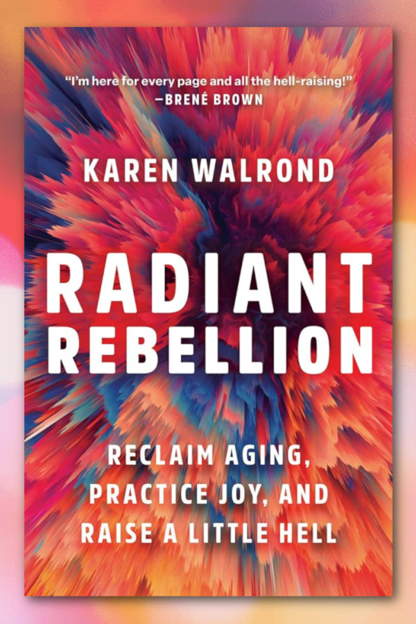 Best gifts for girlfriends: Radiant Rebellion by Karen Walrond reminds her to love herself