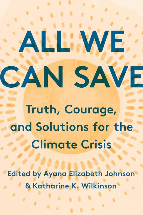 All We Can Save: Truth, Courage, and Solutions for the Climate Crisis | Essential non-fiction books about climate + sustainability 