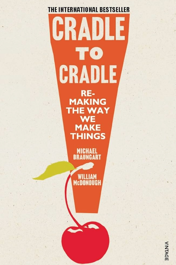 Cradle to Cradle: Re-Making the Way We Make Things by William McDonough and Michael Braungart | Essential non-fiction books about climate + sustainability 