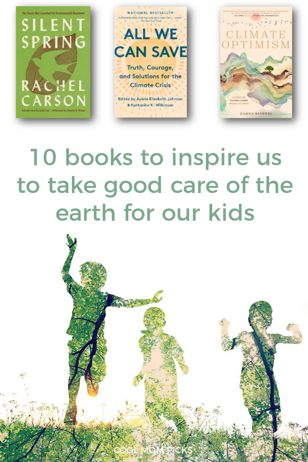 10 books about climate to educate and inspire us to take good care of the earth | Cool Mom Picks