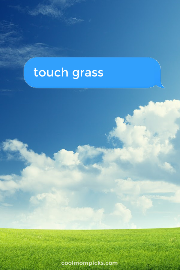 What does touch grass mean? A guide to the best of Gen Z slang | cool mom picks