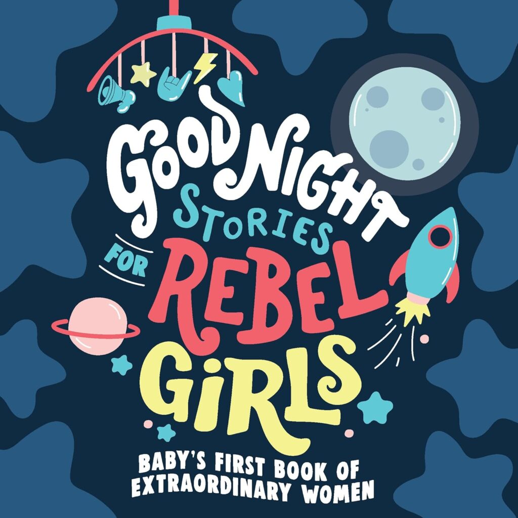 Goodnight Stories for Rebel Girls board book: Feminist baby gift ideas